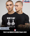 Here’s my digital id middle fingers shirt