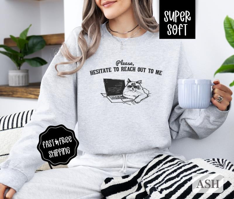 Hesitate to Reach Out Sweatshirt, Funny Sweater, Women's Crewneck, Introvert Sweatshirt T-Shirts, Hoodie | HypeDripTees.com