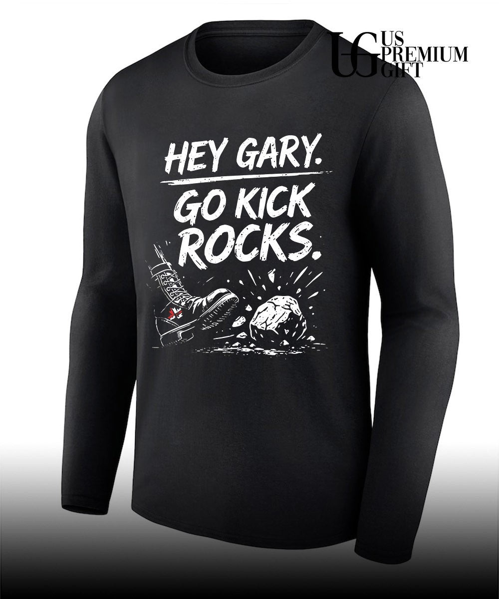 Hey Gary Go Kick Rocks shirt