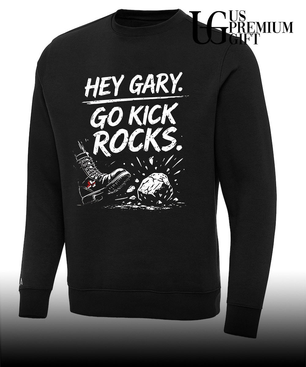 Hey Gary Go Kick Rocks shirt