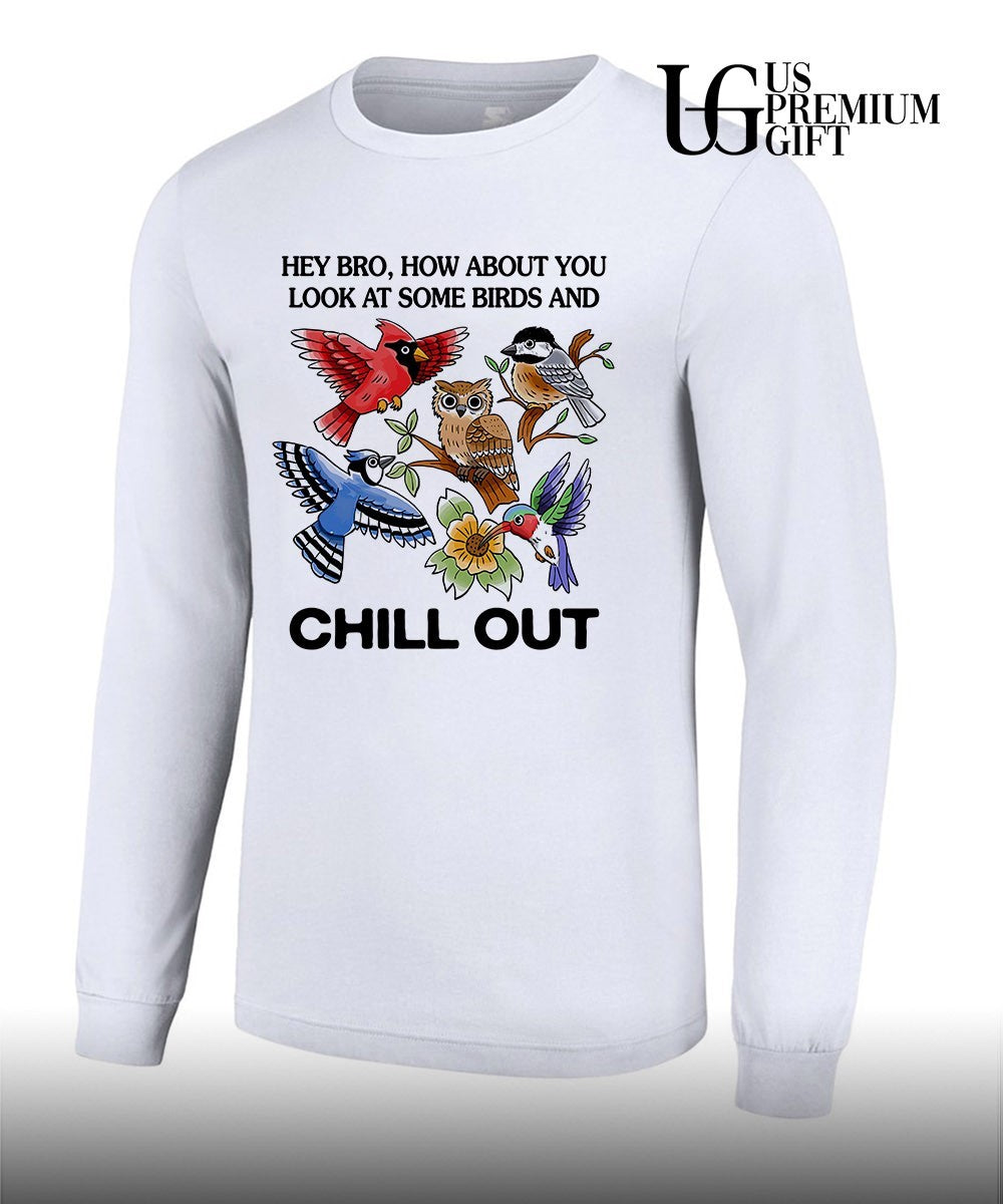 Hey bro look at some birds and chill out shirt