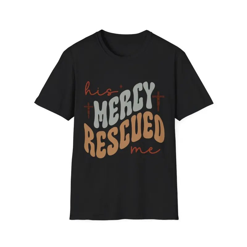 His Mercy Rescued Me Christian Inspirational Motivational T-Shirt Hoodie, Sweatshirt | HypeDripTees.com