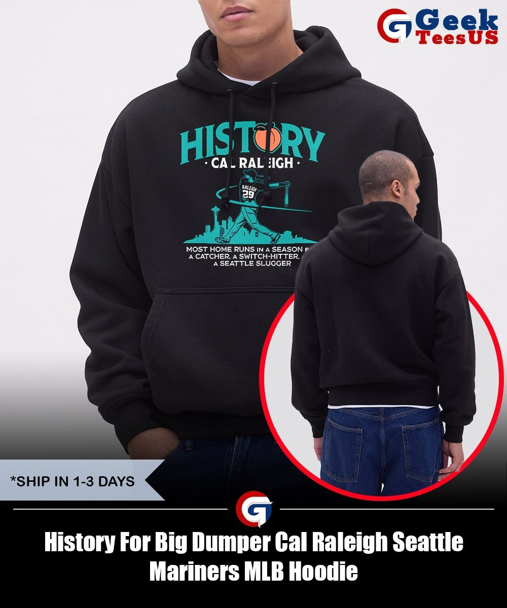History For Big Dumper Cal Raleigh Seattle Mariners MLB shirt