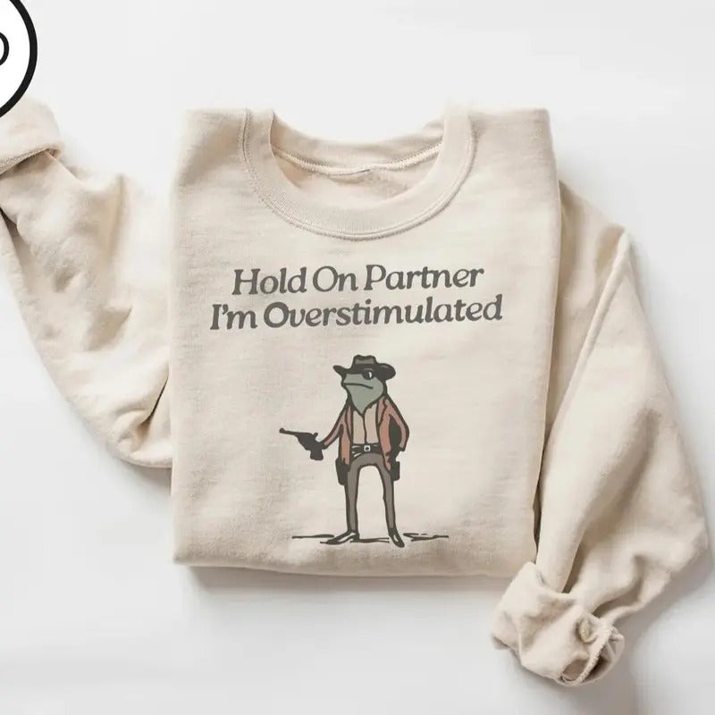 Hold On Partner I'm Overstimulated Sweatshirt, Funny Cowb0y Fr0g Meme Sweatshirt, Cute Animal Sweatshirt Cotton Menswear...