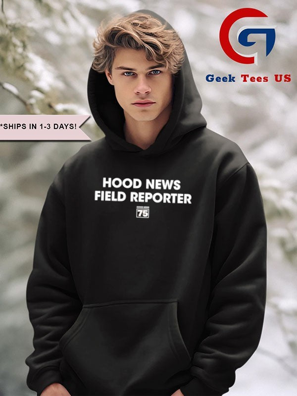 Hood News 75 Field Reporter shirt