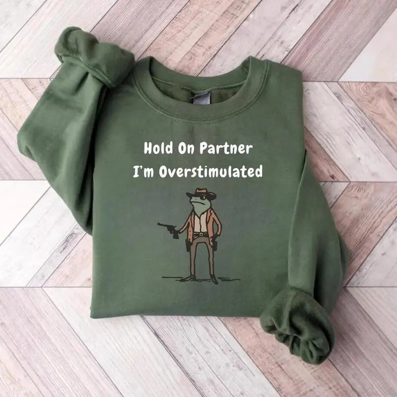 Hold On Partner Im Overstimulated Cowboy T-shirt/Sweatshirt/Hoodie - Classic Fit, 100% Cotton - Menswear | HypeDripTees.com