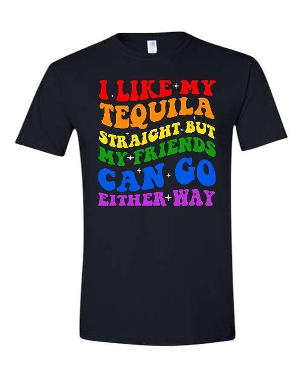 Tequila Straight but my friends can go either way Comfy and Quality Shirt/Hoodie! Sweatshirt | HypeDripTees.com