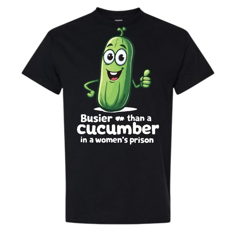 Busier Than Cucumber Comfy Quality Shirt T-Shirts, Hoodie, Sweatshirt
