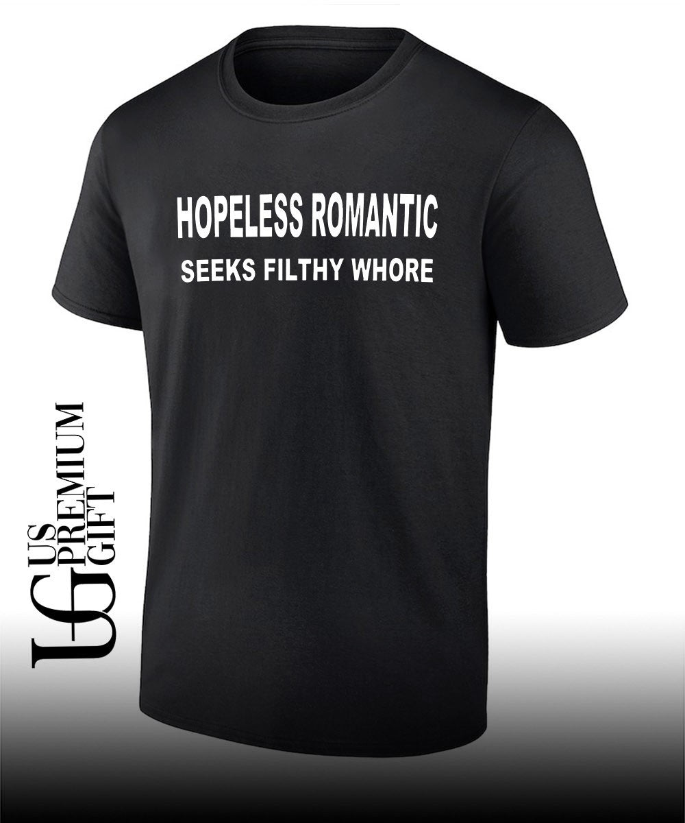 Hopeless Romantic Seeks Filthy Whore shirt