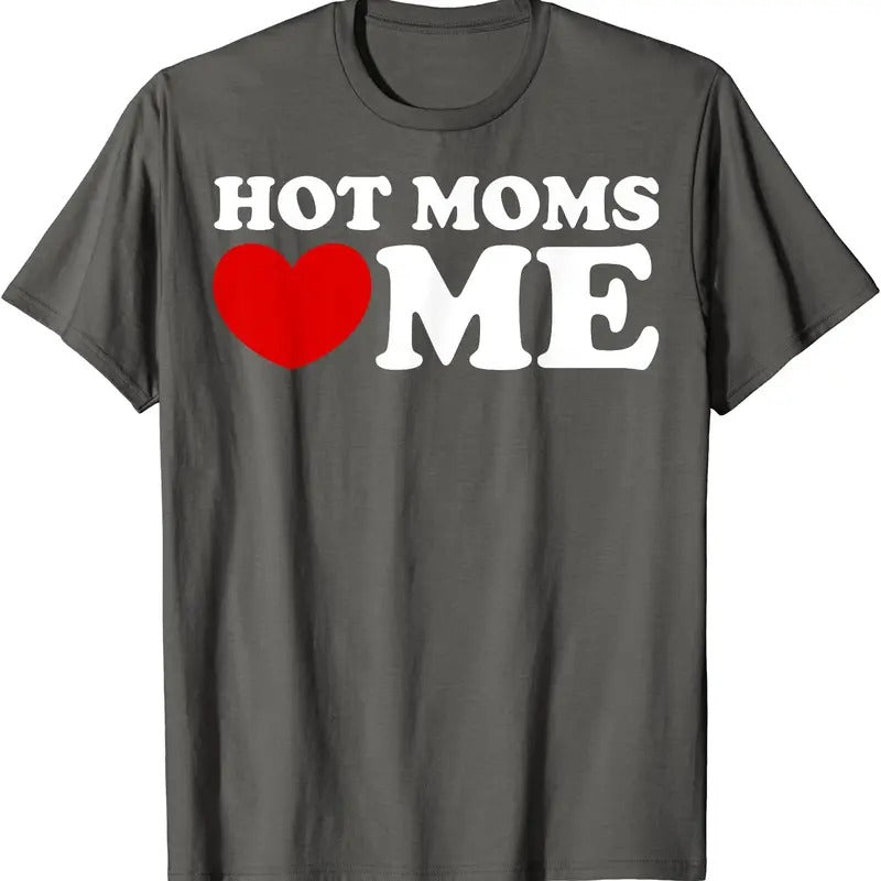 Hot Moms Love Me Shirt, Hot Moms Heart Me Funny T-Shirt | Unisex Cotton Tee, Size S-5XL Hoodie, Sweatshirt | HypeDripTees.com