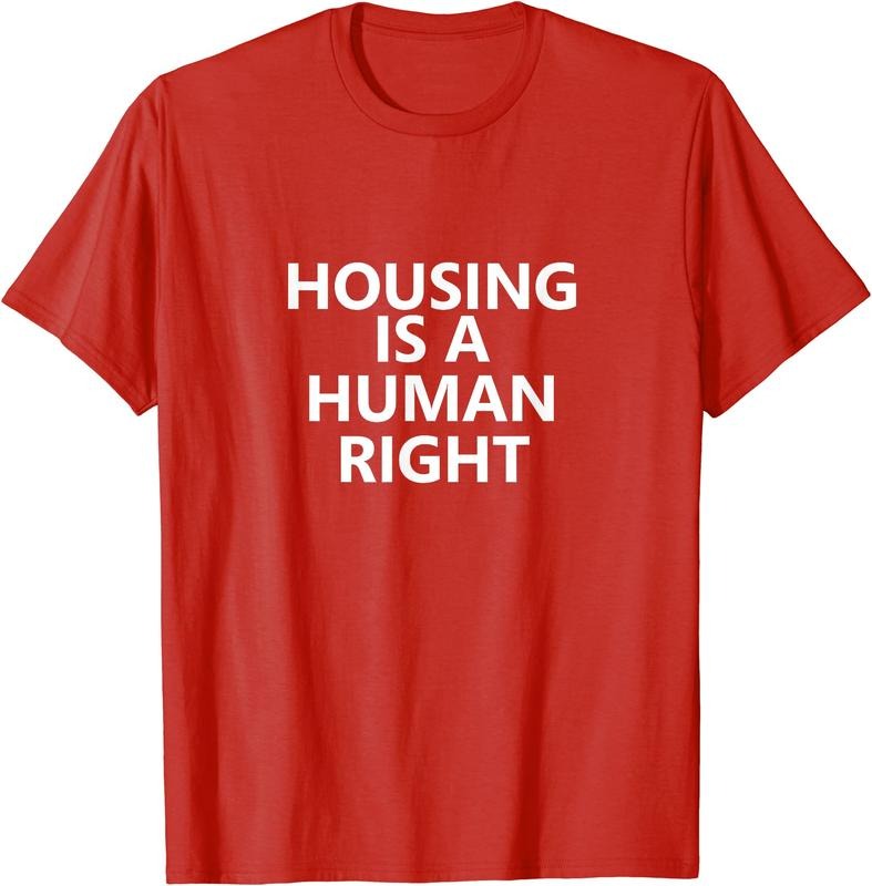 Housing is a Human Right T-Shirt Hoodie, Sweatshirt | HypeDripTees.com