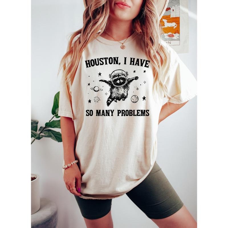 Houston I Have So Many Problems T Shirt Hoodie Sweater Funny Graphic Shirt Raccoon In Space Shirt Funny Raccoon Shirt...