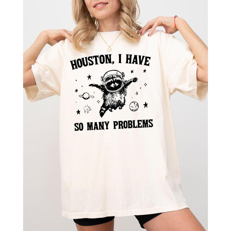Houston, I Have Many Problems, Raccoon, Astronaut, Outer Space, NASA, Funny, Aesthetic, Meme, Trendy Shirt, Women's...