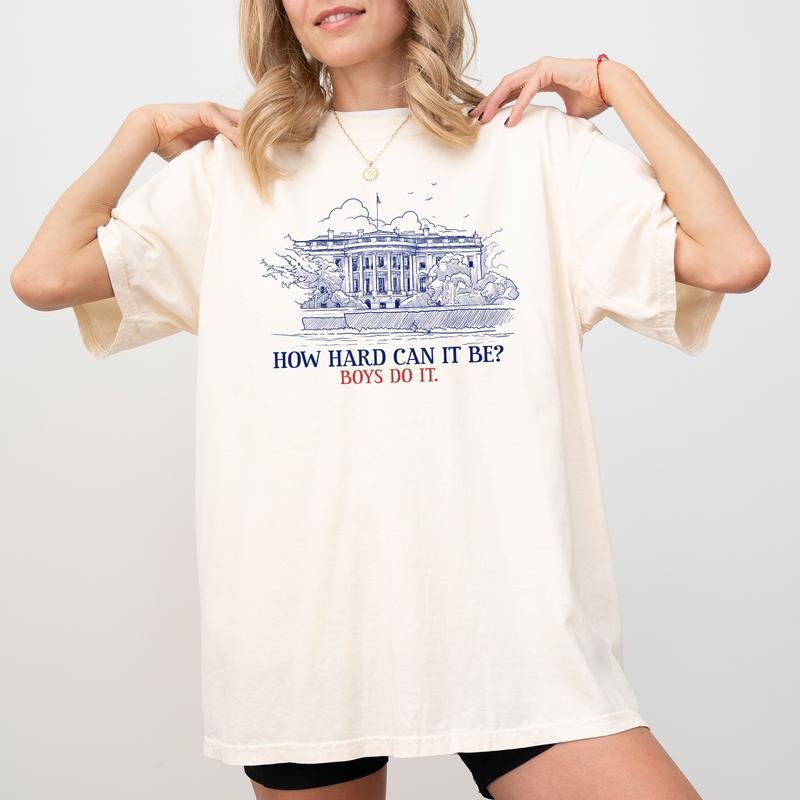 How Hard Can It Be? Boys Do It Comfort Colors Shirt, Women Power Graphic T-shirt, Meme Unhinged Top, Funny Shirt For...