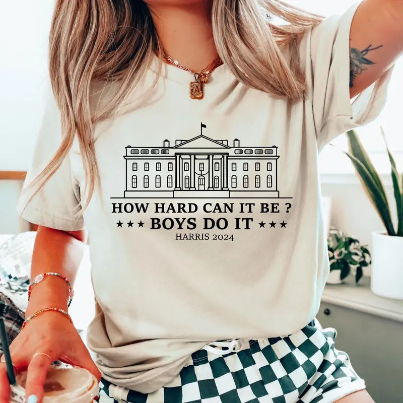 How Hard It's Can Be Boys Do It Shirt, Vote Kamala 2024 Sweater, Feminist Voting T-Shirt,  Madam President Sweatshirt Hoodie