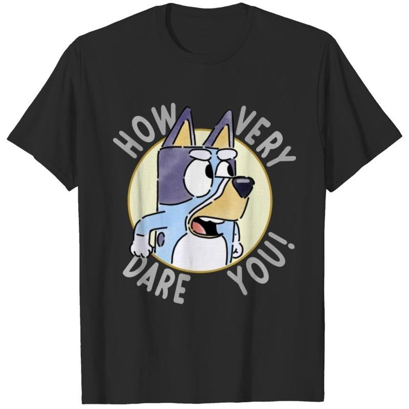 How Very Dare You T-Shirt, Bluey Dog T-Shir, Cool Dad Club Shirt, Dad Birthday Gift, Bluey Family Matching Shirt Hoodie,...