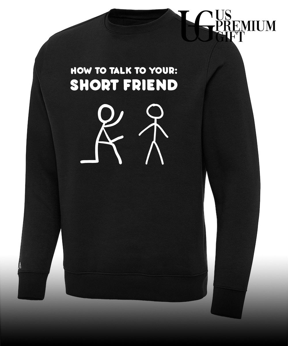 How to talk to your short friend shirt