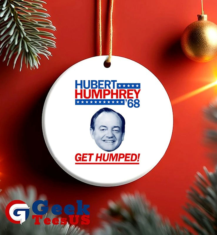 Hubert Humphrey 68 Get Humped big head shirt