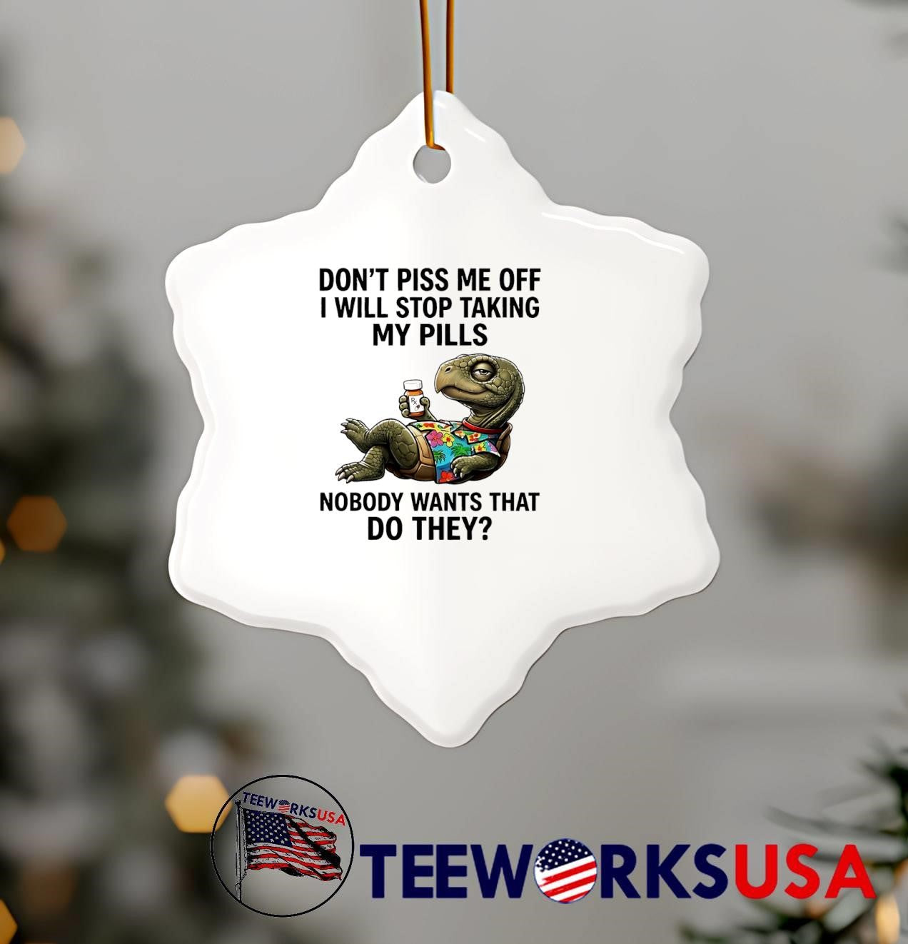 Humorous Gifts Don’t Piss Me Off I Will Stop Taking My Pills Nobody Wants That T-Shirt
