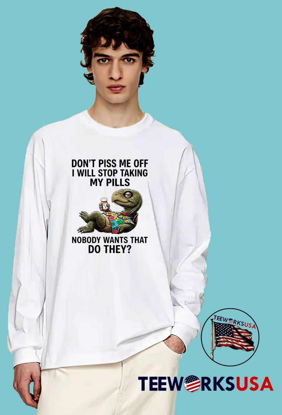 Humorous Gifts Don’t Piss Me Off I Will Stop Taking My Pills Nobody Wants That T-Shirt