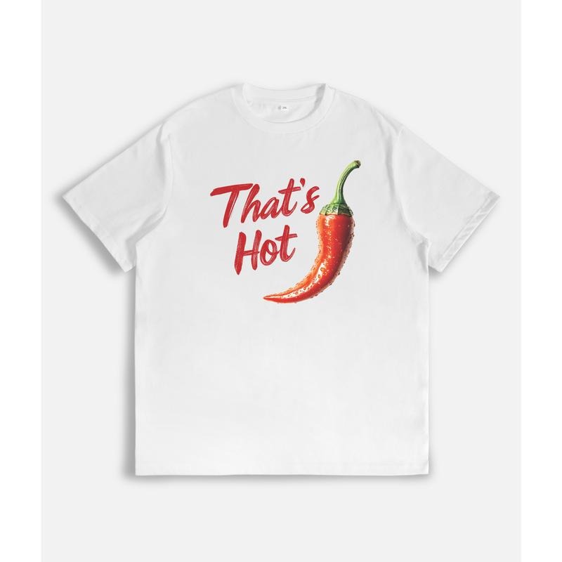 Humorous T - Shirt: "That's Hot" Chili Pepper Design for a Light - hearted Look Hoodie, Sweatshirt | HypeDripTees.com
