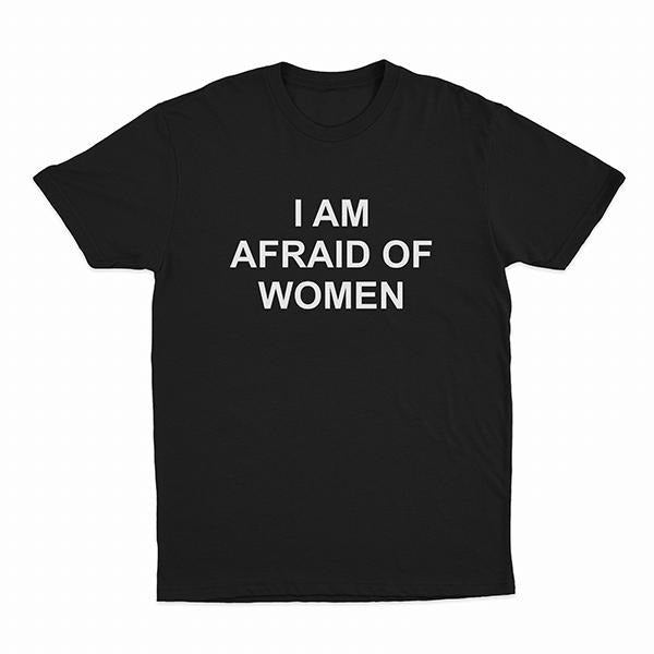 I Am Afraid Of Women T-Shirt, HL100 Hoodie, Sweatshirt | HypeDripTees.com