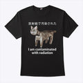 I Am Contaminated With Radiation Japanese Cat Meme T Shirt
