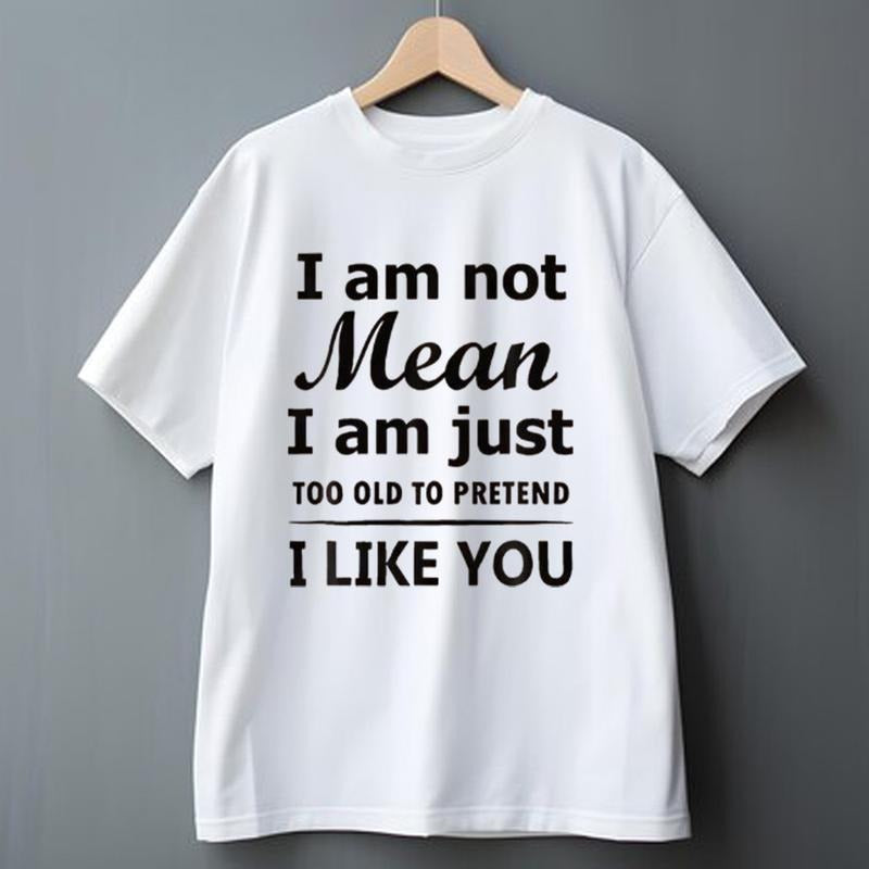 I Am Not Mean I Am Just Too Old to Pretend T-Shirt Letter Print Pure Cotton Casual Street Style Crew Neck Short Sleeve...