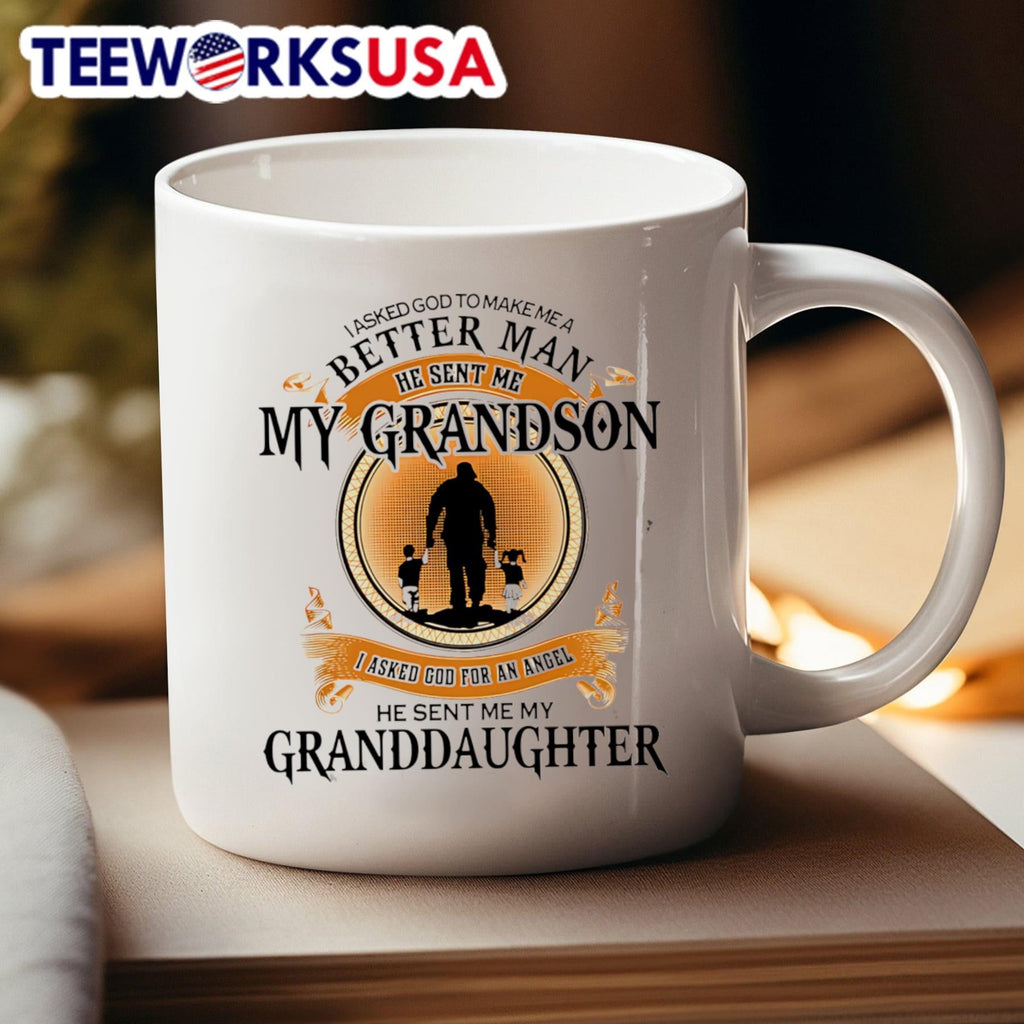 I Asked God To Make Me A Better Man He Sent Me My Grandson I Asked God For An Angel He Sent Me My Granddaughter Shirt