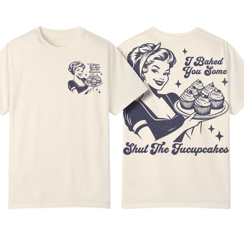 I Baked You Some Shut The Fucupcakes Graphic Shirt, Retro Baker Shirt Hoodie, Sweatshirt | HypeDripTees.com