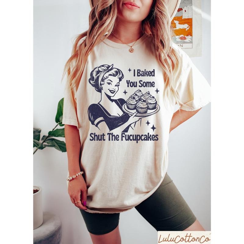 I Baked You Some Shut The Fucupcakes Shirt Best Price Hoodie, Sweatshirt | HypeDripTees.com