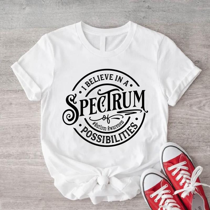 I Believe In A Spectrum Of Possibilities Shirt, Autism Awareness T-Shirt, Teacher Gift Tee, Unisex Acceptance Shirt,...