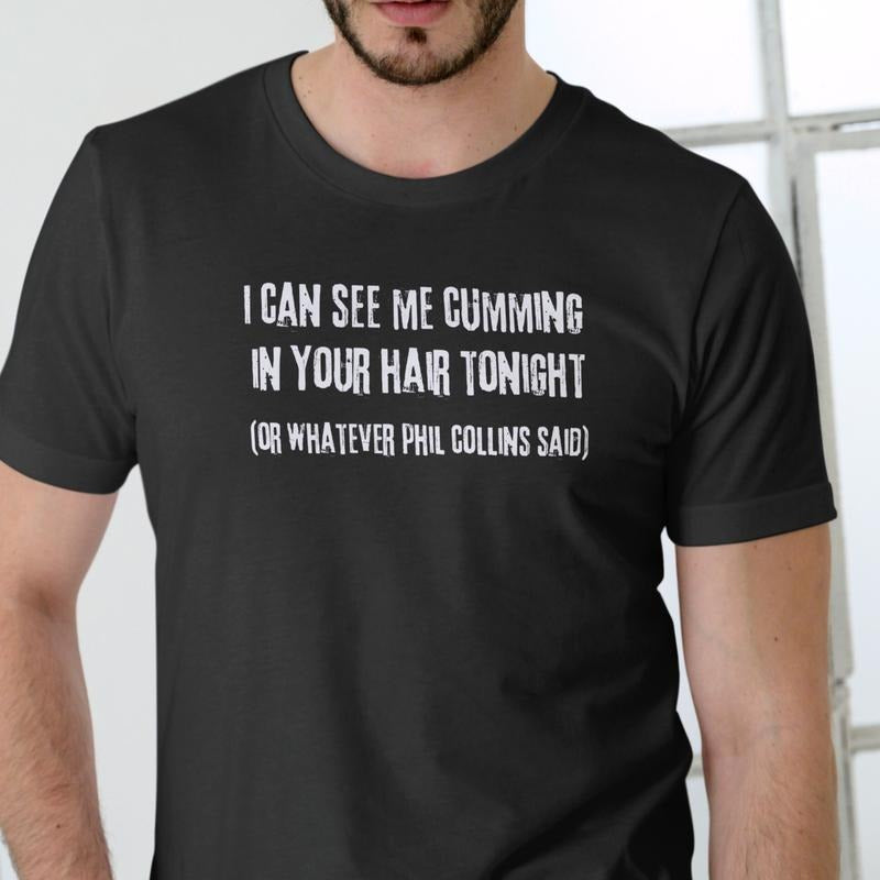 I CAN SEE ME IN YOUR HAIR TONIGHT T Shirt, funny, Unisex, Cotton Menswear Soft Hoodie, Sweatshirt | HypeDripTees.com