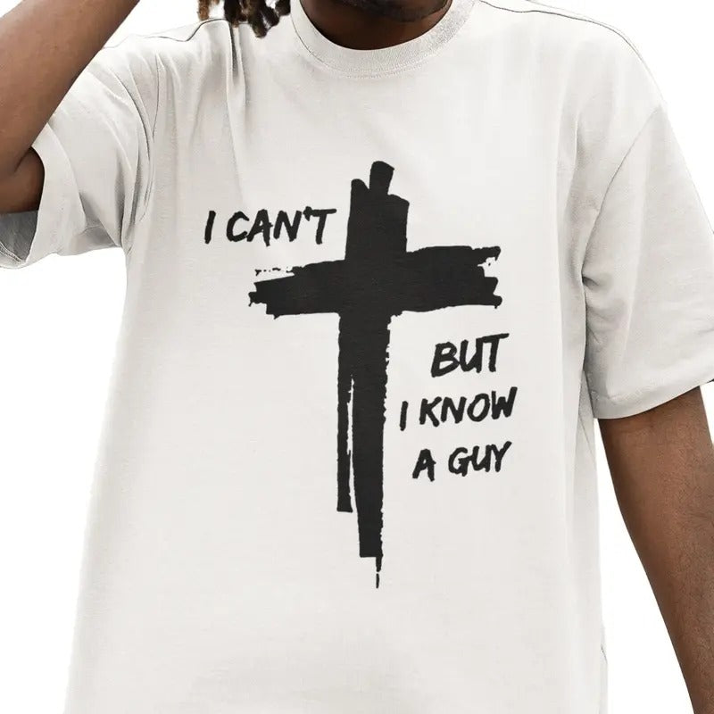I Can't But I Know A Guy T Shirt, Jesus Shirt, Christian Shirt, Faith T Shirt, Jesus Lover Shirt, Unisex T Shirt Hoodie,...