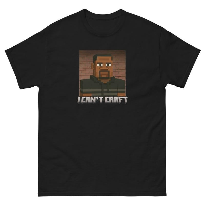 I Can't Craft Shirt Streetwear Graphic Tee Trendy Tee Funny Game Gift Idea Gift for him her, Miinecraft T-Shirt Hoodie,...