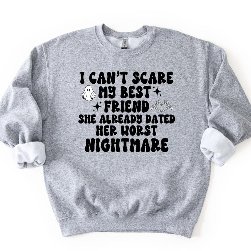 I Can't Scare My Best Friend Sweatshirt, Funny Halloween Sweatshirt T-Shirts, Hoodie | HypeDripTees.com