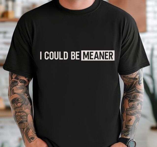I Could be Meaner Unisex softstyle Casual T-shirt Hoodie, Sweatshirt | HypeDripTees.com