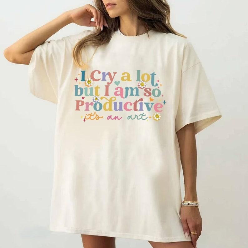 I Cry A Lot But I Am So Productive Shirt, TS Song Lyrics Tee, TS Shirt Hoodie, Sweatshirt | HypeDripTees.com