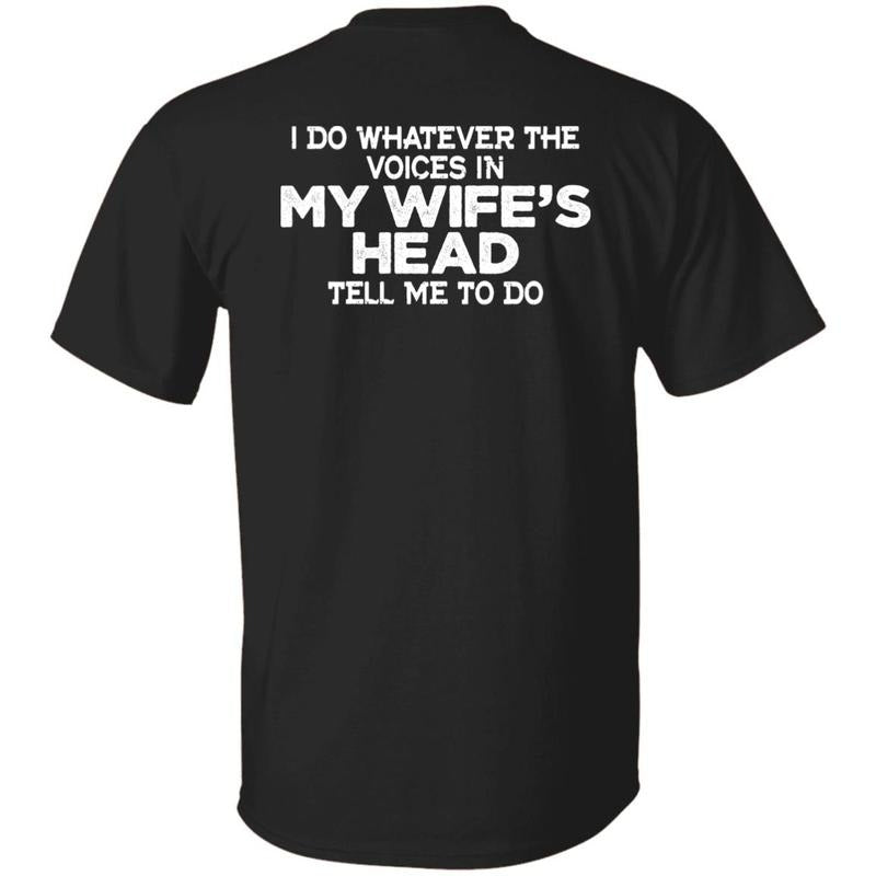 I Do Whatever The Voices In My Wife's Head Print On Back T-Shirt, Graphic Tee for Women, For Men Menswear Streetwear Top...