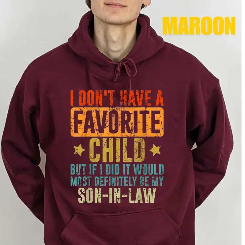 I Don't Have A Favorite Child but my Son In Law shirt sweatshirt Hoodie, Crewneck Sweatshirt And Tee