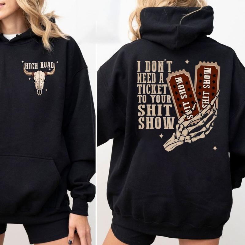 I Don't Need A Ticket To Your Show Shirt, H!Gh Road Graphic Tshirt, Funny Meme Tee, Crazy Music Sweatshirt, Kw Hoodie,...