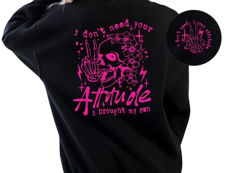 I Don't Need Your Attitude, I Brought My Own Women's Top & Sweatshirts T-Shirts, Hoodie | HypeDripTees.com
