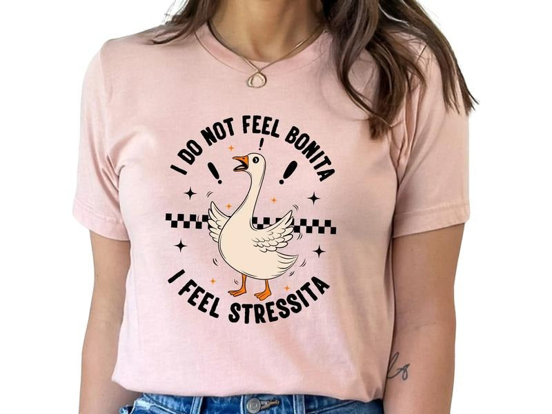 I Dont' Feel Bonita, I Feel Stressita T-Shirt Hoodie, Sweatshirt | HypeDripTees.com