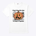 I Don’t Have The Guts To Keep It Together Halloween Shirt