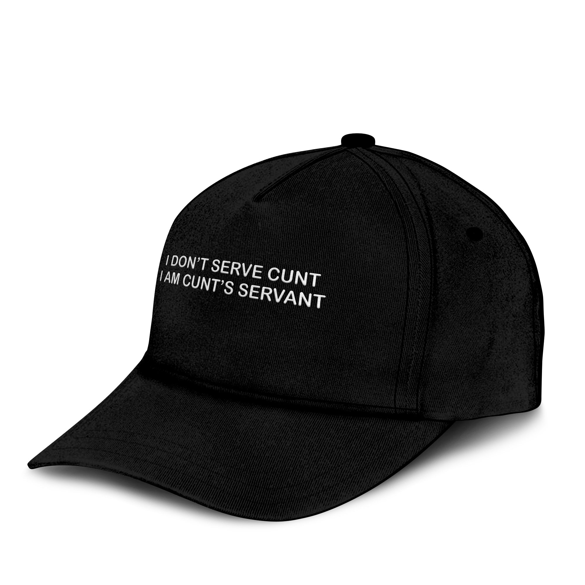 I Don’t Serve Cunt I’m Cunt’s Servant Hat