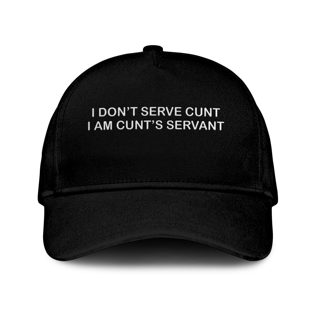 I Don’t Serve Cunt I’m Cunt’s Servant Hat