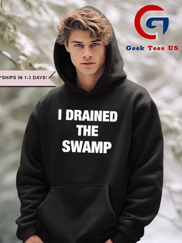 I Drained The Swamp shirt