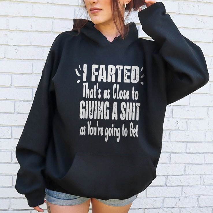 I Farted That’s As Close To Giving A Shit As You’re Going To Get Shirt