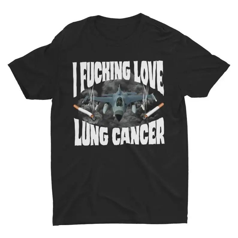 I Fucking Love Lung Cancer, Funny Shirt, Weird Gift, Funny Graphic Tee, Stupid Shirt, Meme Shirt, Sarcastic,Unisex round...