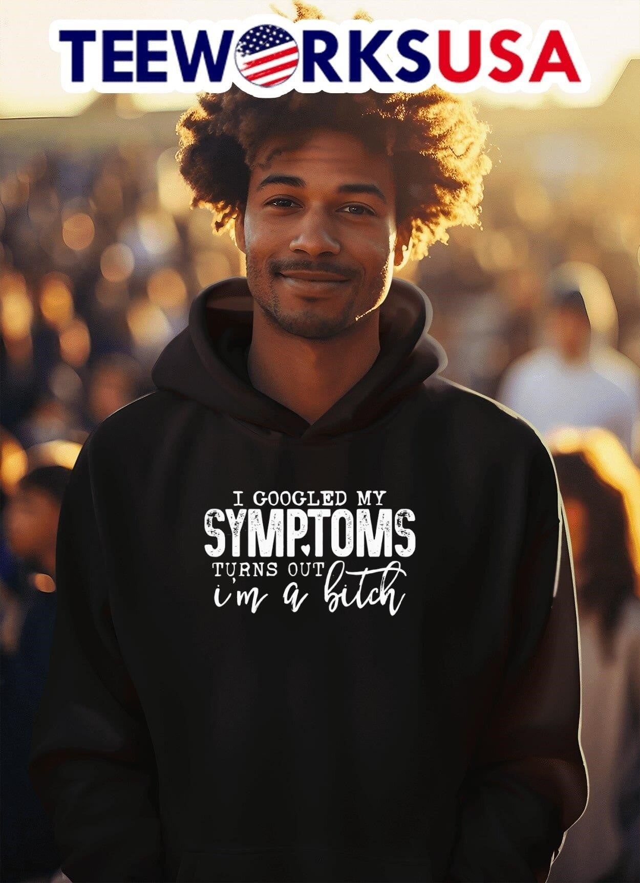 I Googled My Symptoms Turns Out I M A Bitch Shirt